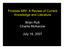 Prostate MRI: A Review of Current Knowledge and Literature Brian Rutt Charlie McKenzie