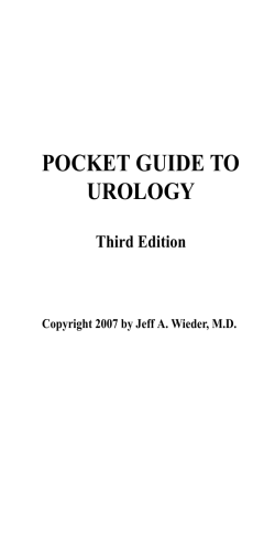 POCKET GUIDE TO UROLOGY Third Edition Copyright 2007 by Jeff A. Wieder, M.D.