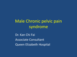 Male Chronic pelvic pain syndrome Dr. Kan Chi Fai Associate Consultant
