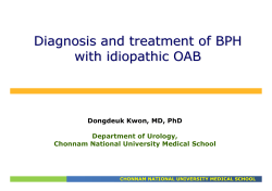 Diagnosis and treatment of BPH with idiopathic OAB Dongdeuk Kwon, MD, PhD