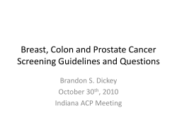 Breast, Colon and Prostate Cancer Screening Guidelines and Questions Brandon S. Dickey