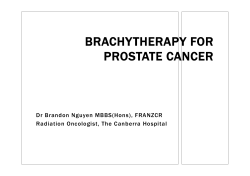 BRACHYTHERAPY FOR PROSTATE CANCER Dr Brandon Nguyen MBBS(Hons), FRANZCR