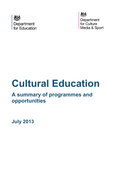 Cultural Education A summary of programmes and opportunities July 2013