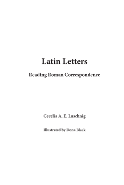 Latin Letters Reading Roman Correspondence Cecelia A. E. Luschnig Illustrated by Dona Black