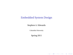 Embedded System Design Stephen A. Edwards Spring 2011 Columbia University