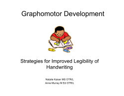 Graphomotor Development Strategies for Improved Legibility of Handwriting Natalie Kaiser MS OTR/L