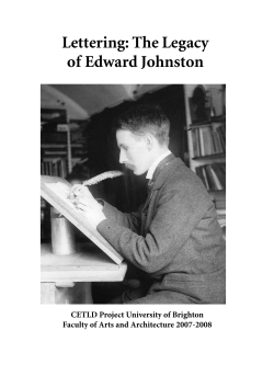 Lettering: The Legacy of Edward Johnston CETLD Project University of Brighton