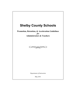 Shelby County Schools  Promotion, Retention, &amp; Acceleration Guidelines Administrators &amp; Teachers