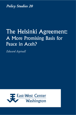 The Helsinki Agreement: A More Promising Basis for Peace in Aceh? East-West Center
