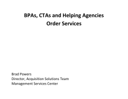 BPAs, CTAs and Helping Agencies Order Services Brad Powers Director, Acquisition Solutions Team