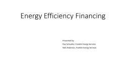 Energy Efficiency Financing Presented by: Paul Schueller, Franklin Energy Services