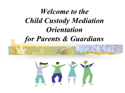 Welcome to the Child Custody Mediation Orientation for Parents &amp; Guardians