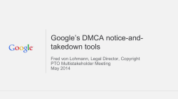Google’s DMCA notice-and- takedown tools Fred von Lohmann, Legal Director, Copyright