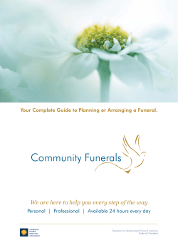 We are here to help you every step of the... Your Complete Guide to Planning or Arranging a Funeral.