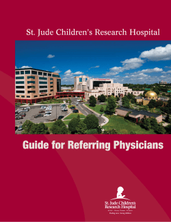 Guide for Referring Physicians St. Jude Children’s Research Hospital i