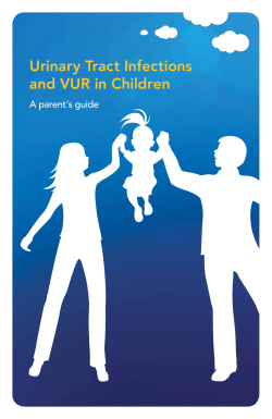 Urinary Tract Infections  and VUR in Children A parent’s guide