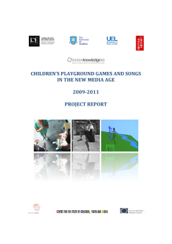 CHILDREN’S PLAYGROUND GAMES AND SONGS  IN THE NEW MEDIA AGE    2009­2011 