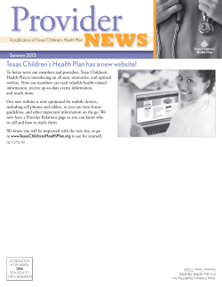 Provider NEWS Texas Children’s Health Plan has a new website! Summer 2013