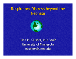 Respiratory Distress beyond the Neonate Tina M. Slusher