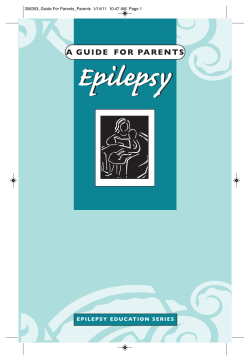 Epilepsy A G U I D E F O R  ... E P I L E P S Y  ... 206353_Guide For Parents_Parents  1/14/11  10:47 AM  Page...