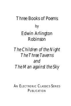 Three Books of Poems Edwin Arlington Robinson The Children of the Night
