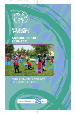 ANNUAL REPORT 2010–2011 KOHL CHILDREN’S MUSEUM OF GREATER CHICAGO