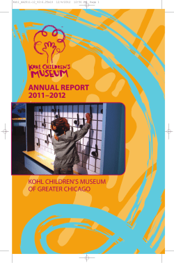 ANNUAL REPORT 2011–2012 KOHL CHILDREN’S MUSEUM OF GREATER CHICAGO