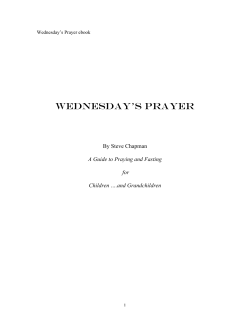 WEDNESDAY’S PRAYER By Steve Chapman A Guide to Praying and Fasting