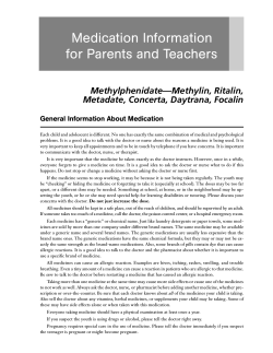 Medication Information for Parents and Teachers Methylphenidate—Methylin, Ritalin, Metadate, Concerta, Daytrana, Focalin