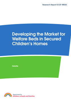 Developing the Market for Welfare Beds in Secured Children’s Homes Research Report DCSF-RR055
