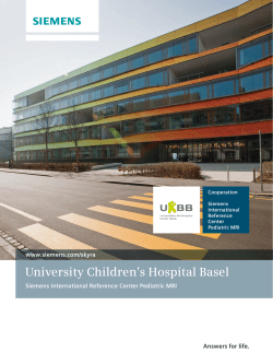 University Children’s Hospital Basel www.siemens.com/skyra Siemens International Reference Center Pediatric MRI