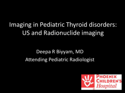 Imaging in Pediatric Thyroid disorders: US and Radionuclide imaging Attending Pediatric Radiologist