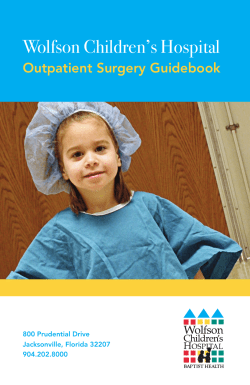 Wolfson Children’s Hospital Outpatient Surgery Guidebook 800 Prudential Drive Jacksonville, Florida 32207