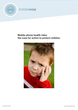 Mobile phone health risks: the case for action to protect children www.mobilewise.org