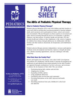FACT SHEET The ABCs of Pediatric Physical Therapy What is Pediatric Physical Therapy?