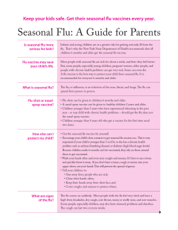 Seasonal	Flu:	A	Guide	for	Parents Keep your kids safe. Get their seasonal flu vaccines every... Is seasonal flu more serious for kids?