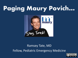 Paging Maury Povich… Ramsey Tate, MD Fellow, Pediatric Emergency Medicine