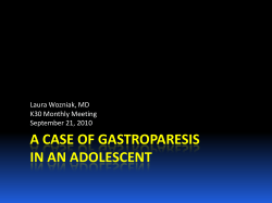A CASE OF GASTROPARESIS IN AN ADOLESCENT Laura Wozniak, MD K30 Monthly Meeting