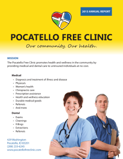 MISSION The Pocatello Free Clinic promotes health and wellness in the... providing medical and dental care to uninsured individuals at no... 2013 ANNUAL REPORT