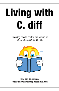 Living with C. diff Clostridium difficile Learning how to control the spread of