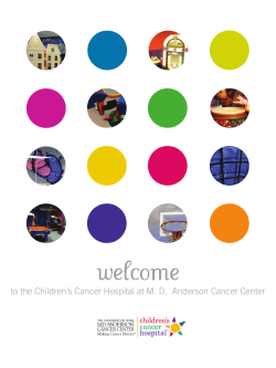 welcome to the Children’s Cancer Hospital at M. D.  Anderson...