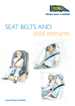 SEAT BELTS AND child restraints Always wear a seatbelt www.dft.gov.uk/think