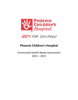 Phoenix Children's Hospital  Community Health Needs Assessment 2013 – 2015