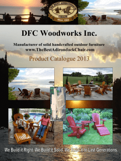 DFC Woodworks Inc. Product Catalogue 2013 www.TheBestAdirondackChair.com Manufacturer of solid handcrafted outdoor furniture