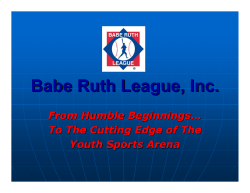 Babe Ruth League, Inc. From Humble Beginnings… Youth Sports Arena