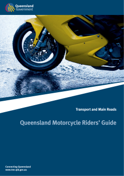 Queensland Motorcycle Riders’ Guide Transport and Main Roads Connecting Queensland www.tmr.qld.gov.au