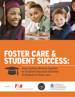 FOSTER CARE &amp; STUDENT SUCCESS: Texas Systems Working Together to Transform Education Outcomes