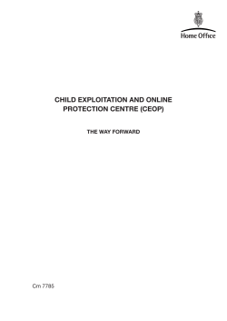 CHILD EXPLOITATION AND ONLINE PROTECTION CENTRE (CEOP) THE WAY FORWARD Cm 7785