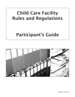 Child Care Facility Rules and Regulations Participant’s Guide Updated: 8/01/2012