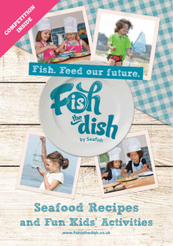 Seafood Recipes and Fun Kids’ Activities www.fishisthedish.co.uk